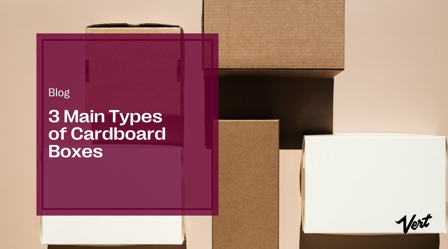 3 Main Types of Cardboard Boxes Used in Packaging
